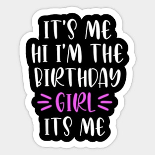 It's Me Hi I'm the Birthday Girl It's Me Sticker